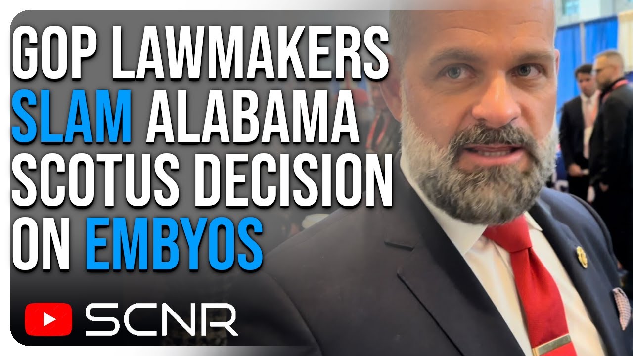 GOP Lawmakers SLAM Alabama SCOTUS Decision on EMBRYOS | SCNR